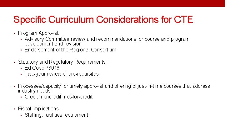 Specific Curriculum Considerations for CTE • Program Approval: • Advisory Committee review and recommendations