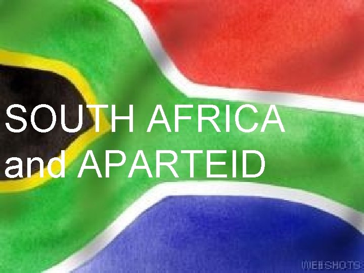 SOUTH AFRICA and APARTEID 