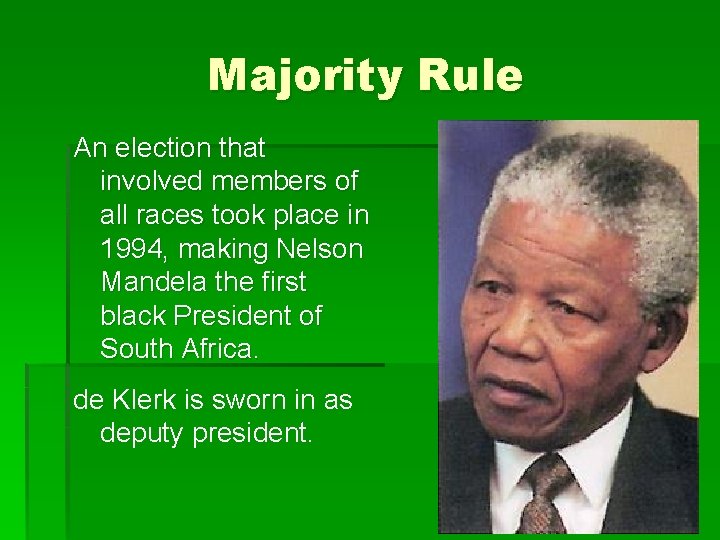 Majority Rule An election that involved members of all races took place in 1994,