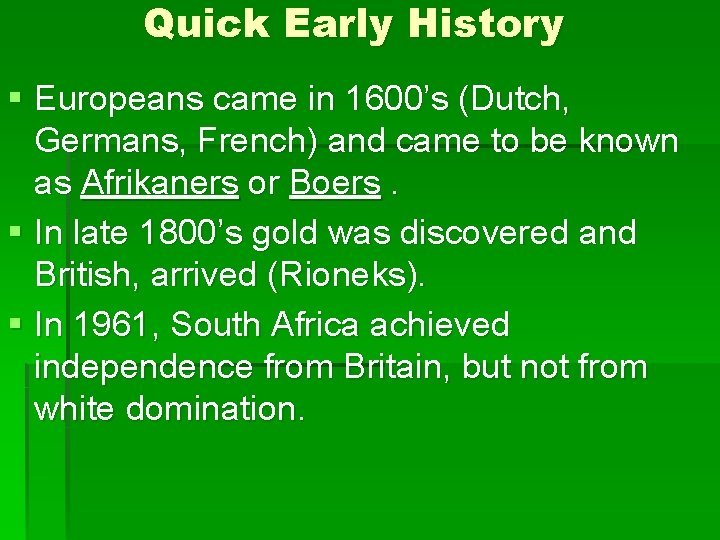 Quick Early History § Europeans came in 1600’s (Dutch, Germans, French) and came to