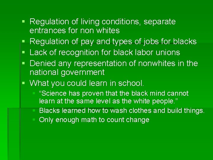 § Regulation of living conditions, separate entrances for non whites § Regulation of pay