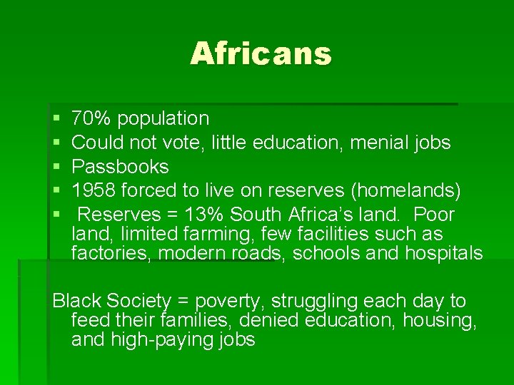 Africans § § § 70% population Could not vote, little education, menial jobs Passbooks