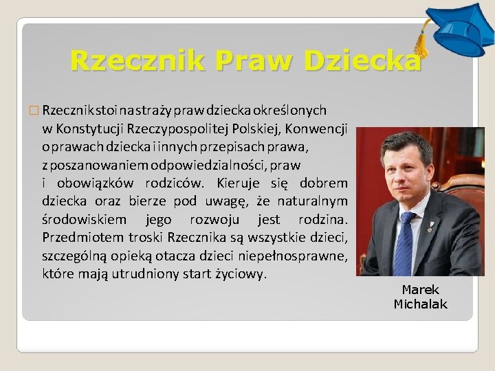 Rzecznik Praw Dziecka � Rzecznik stoi na straży praw dziecka określonych w Konstytucji Rzeczypospolitej