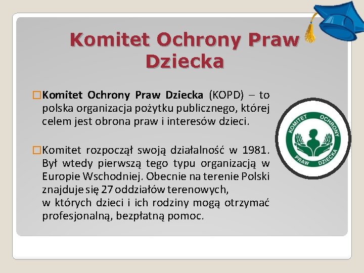 Komitet Ochrony Praw Dziecka � Komitet Ochrony Praw Dziecka (KOPD) – to polska organizacja