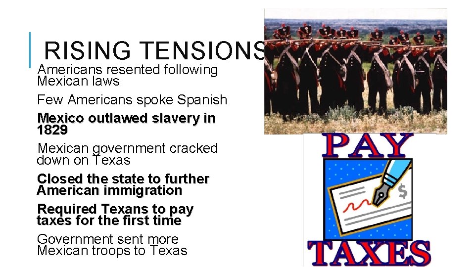 RISING TENSIONS IN TEXAS Americans resented following Mexican laws Few Americans spoke Spanish Mexico
