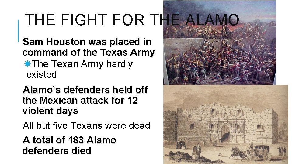 THE FIGHT FOR THE ALAMO Sam Houston was placed in command of the Texas