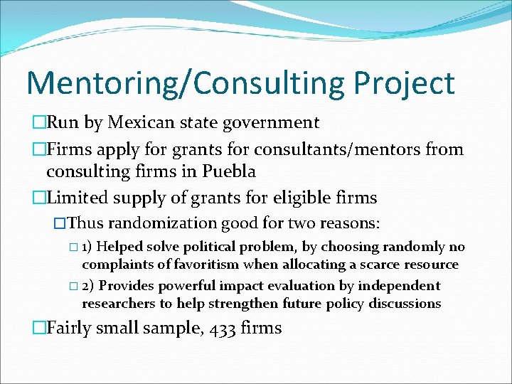 Mentoring/Consulting Project �Run by Mexican state government �Firms apply for grants for consultants/mentors from
