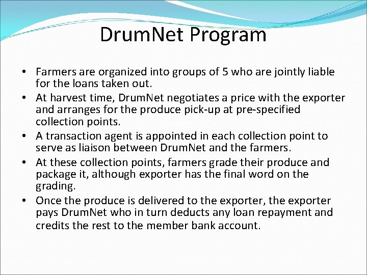 Drum. Net Program • Farmers are organized into groups of 5 who are jointly