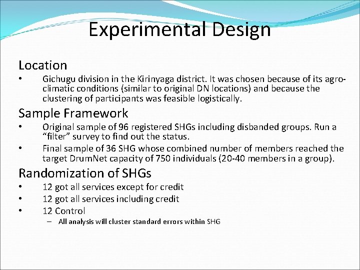 Experimental Design Location • Gichugu division in the Kirinyaga district. It was chosen because