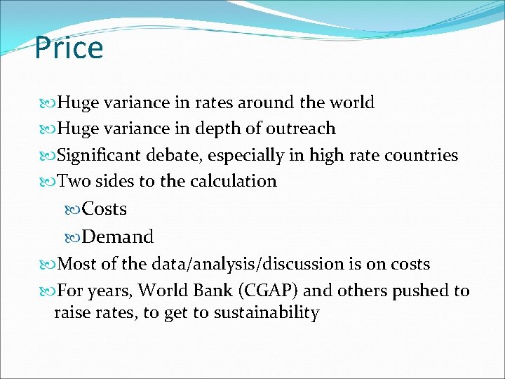 Price Huge variance in rates around the world Huge variance in depth of outreach