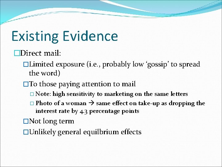 Existing Evidence �Direct mail: �Limited exposure (i. e. , probably low ‘gossip’ to spread