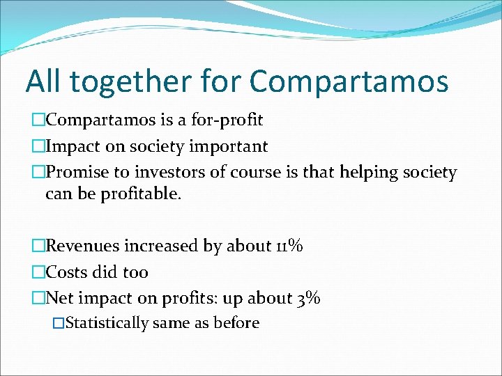 All together for Compartamos �Compartamos is a for-profit �Impact on society important �Promise to