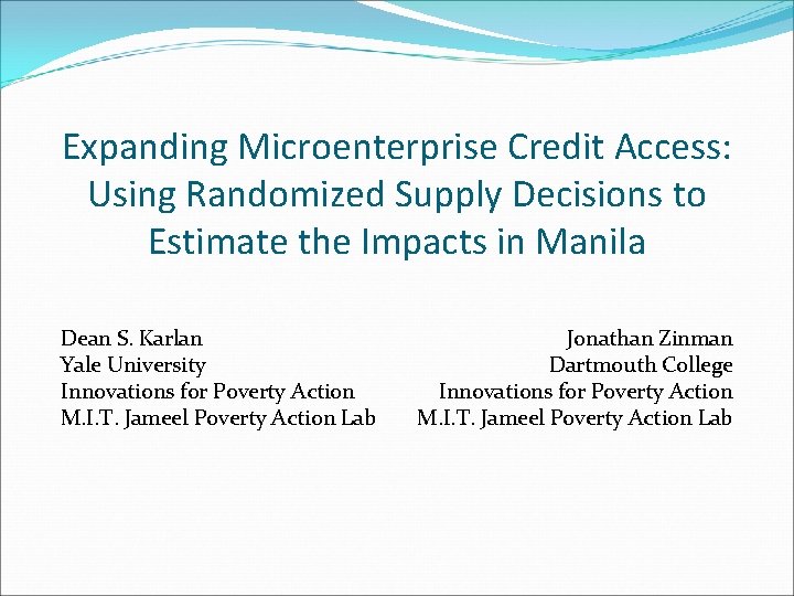 Expanding Microenterprise Credit Access: Using Randomized Supply Decisions to Estimate the Impacts in Manila