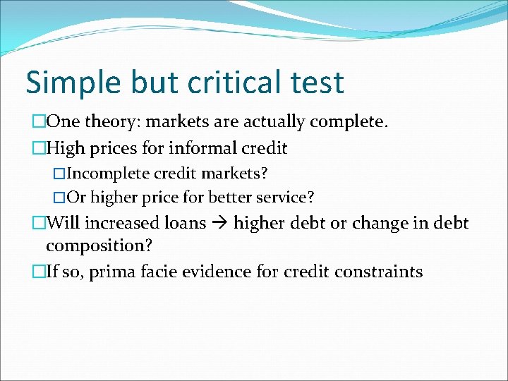 Simple but critical test �One theory: markets are actually complete. �High prices for informal