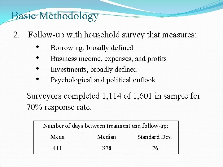 Basic Methodology 2. Follow-up with household survey that measures: • • Borrowing, broadly defined