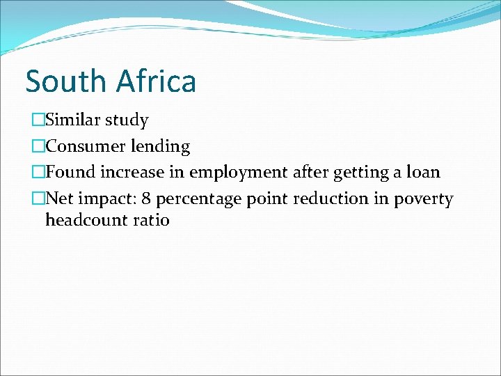 South Africa �Similar study �Consumer lending �Found increase in employment after getting a loan