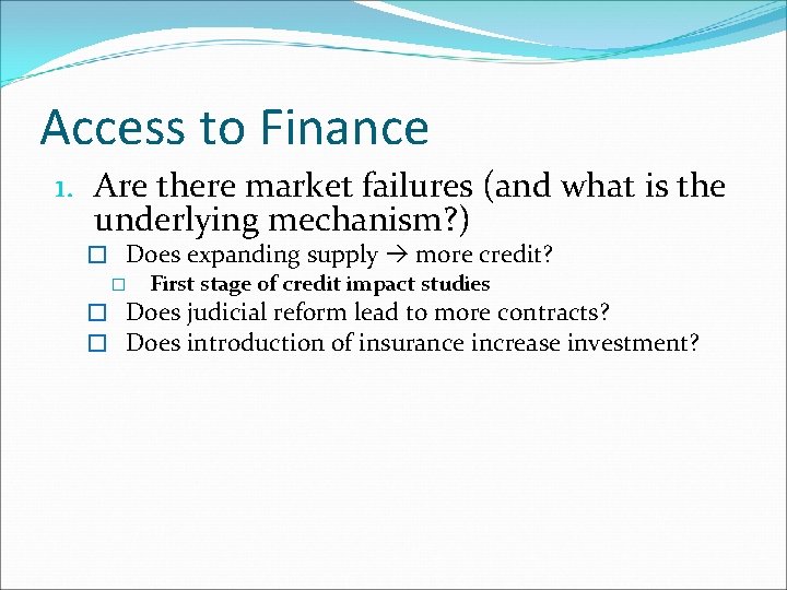 Access to Finance 1. Are there market failures (and what is the underlying mechanism?