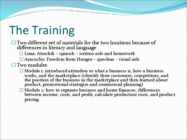 The Training � Two different set of materials for the two locations because of