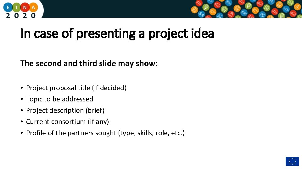 In case of presenting a project idea The second and third slide may show: