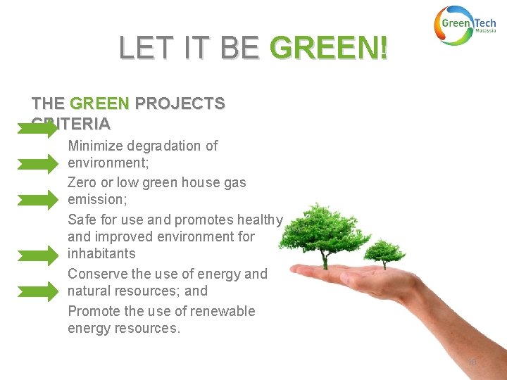 LET IT BE GREEN! THE GREEN PROJECTS CRITERIA Minimize degradation of environment; Zero or