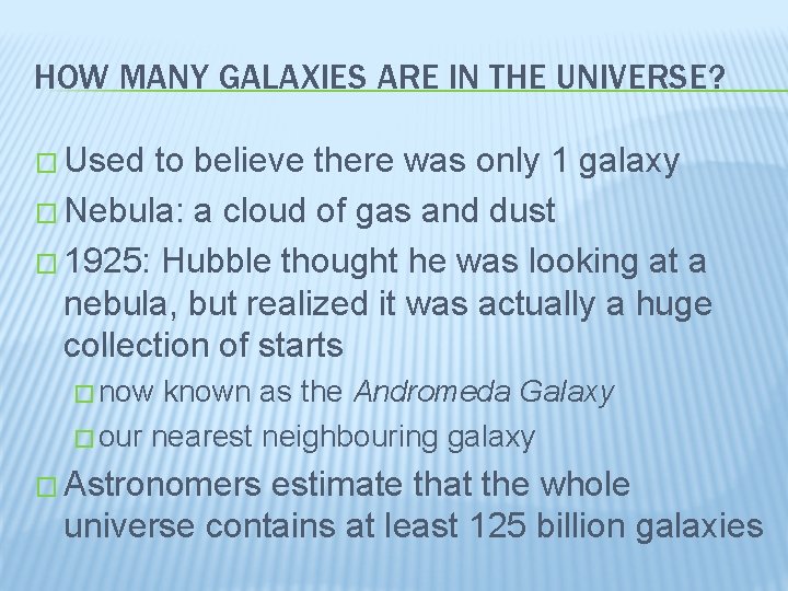 HOW MANY GALAXIES ARE IN THE UNIVERSE? � Used to believe there was only