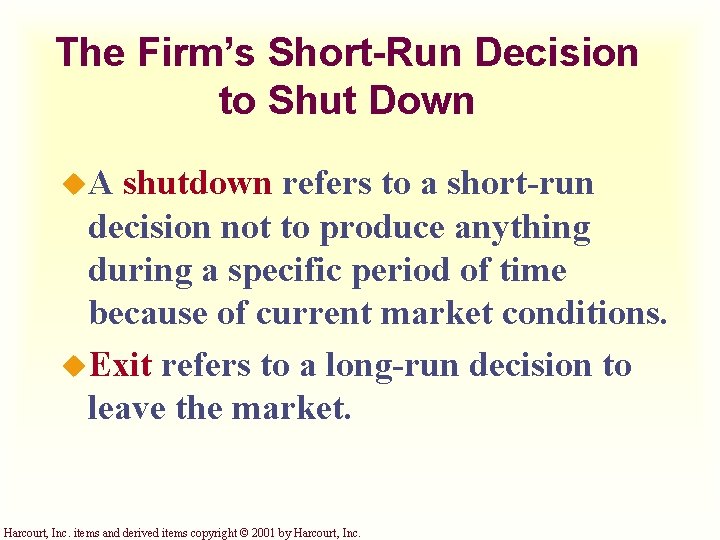 The Firm’s Short-Run Decision to Shut Down u. A shutdown refers to a short-run