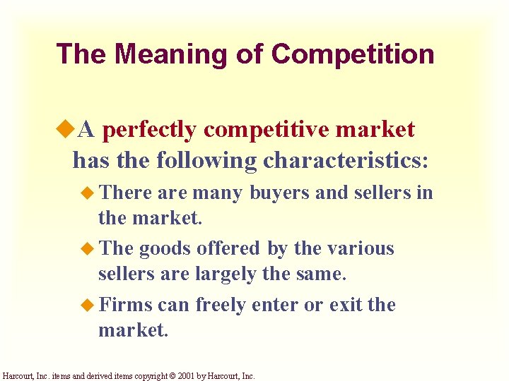 The Meaning of Competition u. A perfectly competitive market has the following characteristics: u