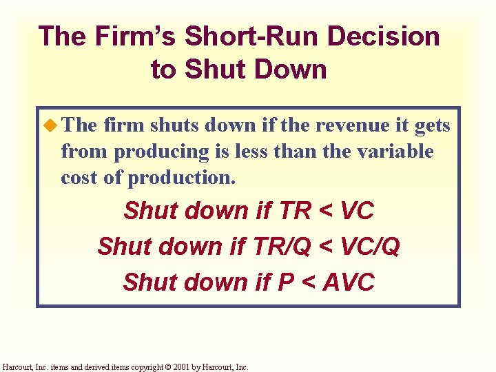The Firm’s Short-Run Decision to Shut Down u The firm shuts down if the