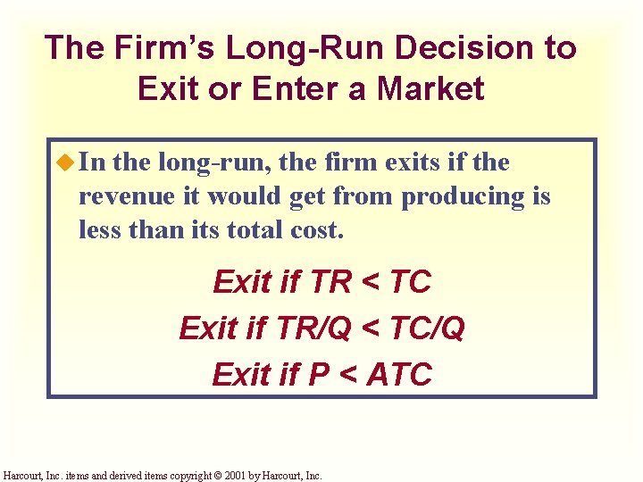 The Firm’s Long-Run Decision to Exit or Enter a Market u In the long-run,