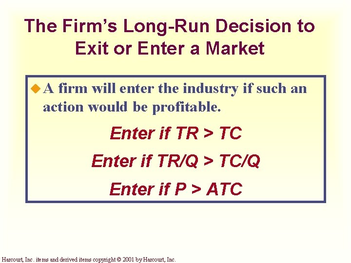 The Firm’s Long-Run Decision to Exit or Enter a Market u. A firm will