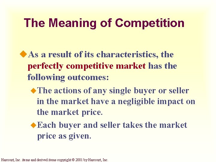 The Meaning of Competition u. As a result of its characteristics, the perfectly competitive