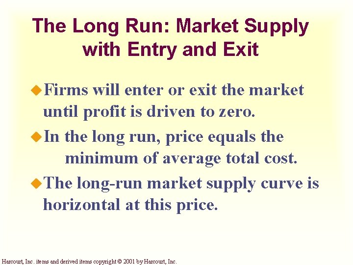 The Long Run: Market Supply with Entry and Exit u. Firms will enter or
