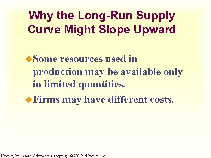 Why the Long-Run Supply Curve Might Slope Upward u. Some resources used in production