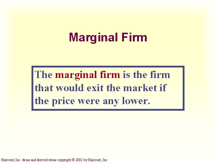 Marginal Firm The marginal firm is the firm that would exit the market if