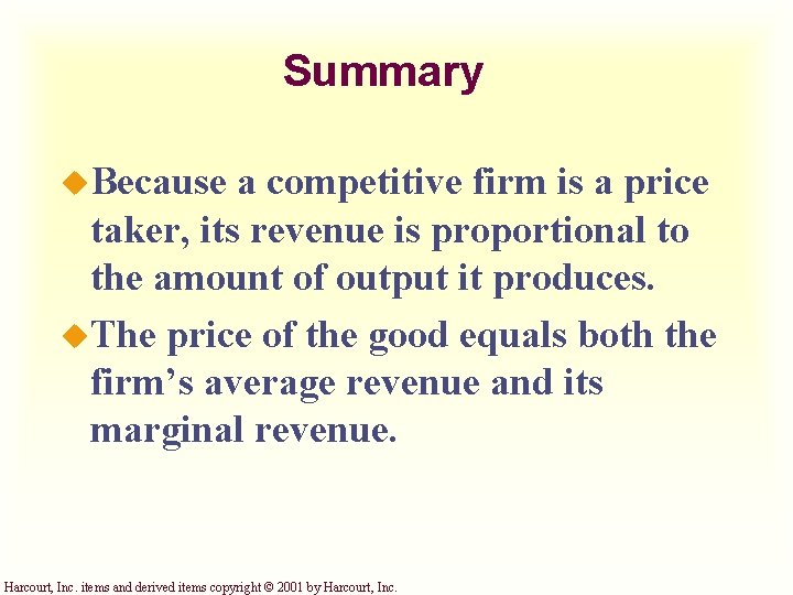 Summary u. Because a competitive firm is a price taker, its revenue is proportional