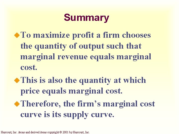 Summary u. To maximize profit a firm chooses the quantity of output such that