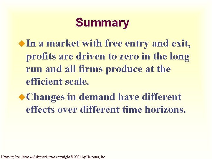 Summary u. In a market with free entry and exit, profits are driven to