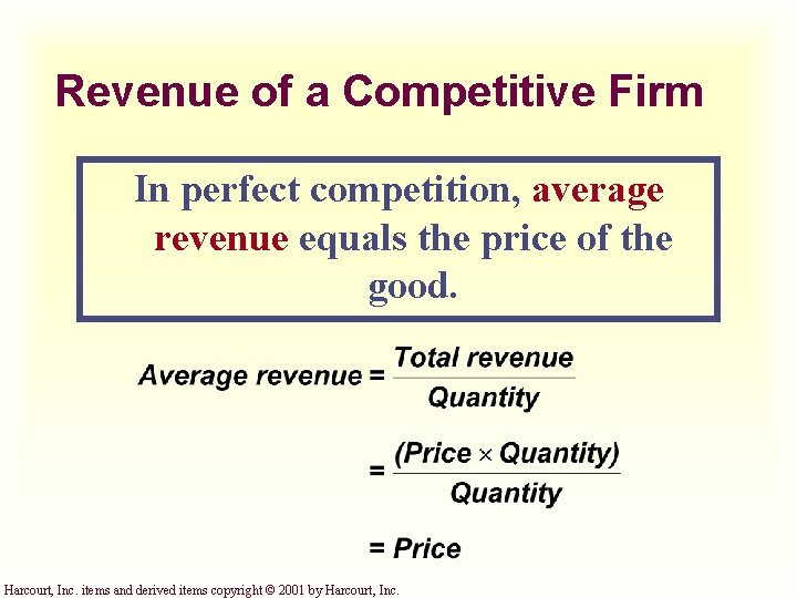 Revenue of a Competitive Firm In perfect competition, average revenue equals the price of