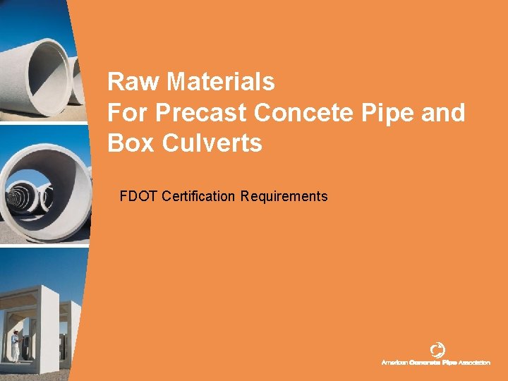 Raw Materials For Precast Concete Pipe and Box Culverts FDOT Certification Requirements 