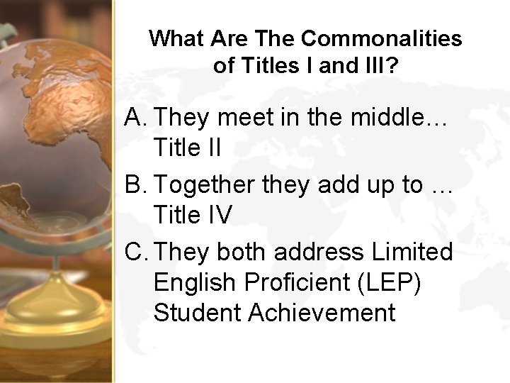 What Are The Commonalities of Titles I and III? A. They meet in the