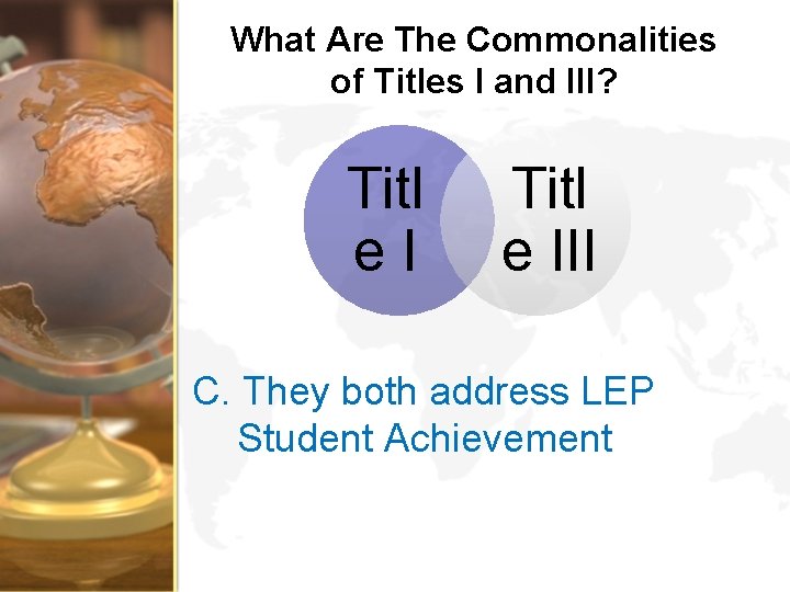 What Are The Commonalities of Titles I and III? Titl e. I Titl e