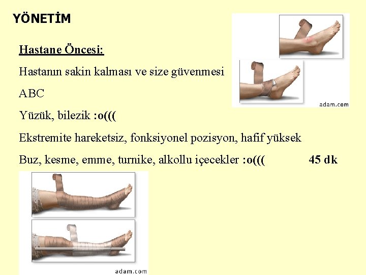 YÖNETİM Hastane Öncesi: Hastanın sakin kalması ve size güvenmesi ABC Yüzük, bilezik : o(((