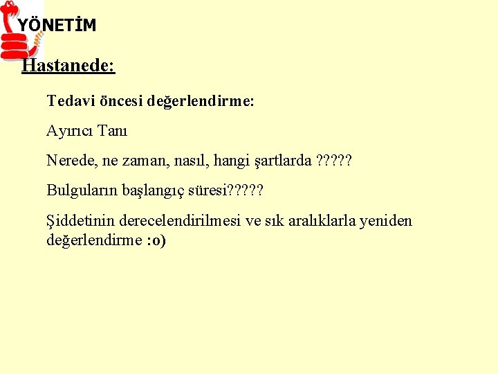 YÖNETİM Hastanede: Tedavi öncesi değerlendirme: Ayırıcı Tanı Nerede, ne zaman, nasıl, hangi şartlarda ?