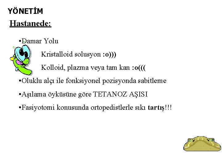 YÖNETİM Hastanede: • Damar Yolu Kristalloid solusyon : o))) Kolloid, plazma veya tam kan