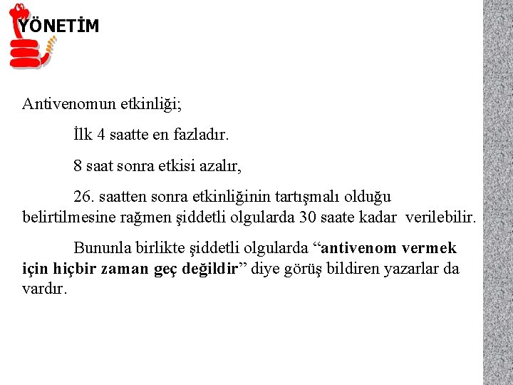 YÖNETİM Antivenomun etkinliği; İlk 4 saatte en fazladır. 8 saat sonra etkisi azalır, 26.