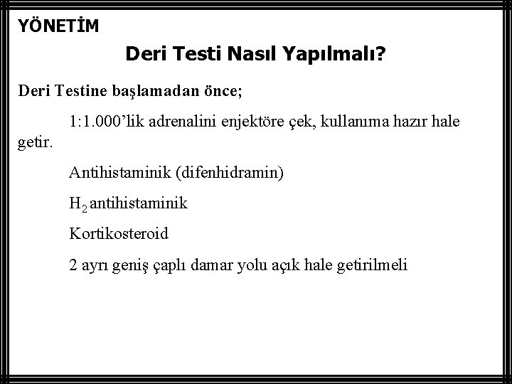 YÖNETİM Deri Testi Nasıl Yapılmalı? Deri Testine başlamadan önce; 1: 1. 000’lik adrenalini enjektöre