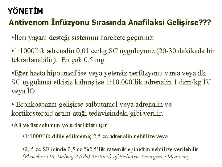 YÖNETİM Antivenom İnfüzyonu Sırasında Anafilaksi Gelişirse? ? ? • İleri yaşam desteği sistemini harekete