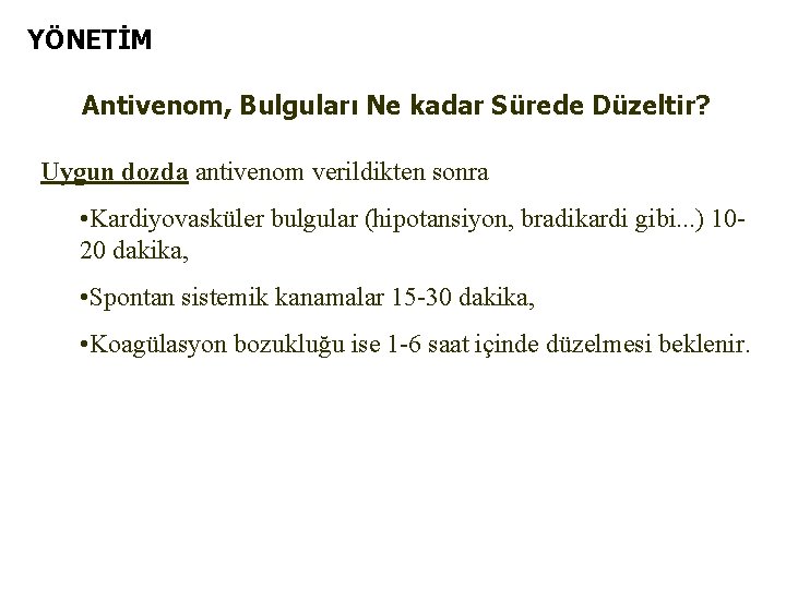 YÖNETİM Antivenom, Bulguları Ne kadar Sürede Düzeltir? Uygun dozda antivenom verildikten sonra • Kardiyovasküler