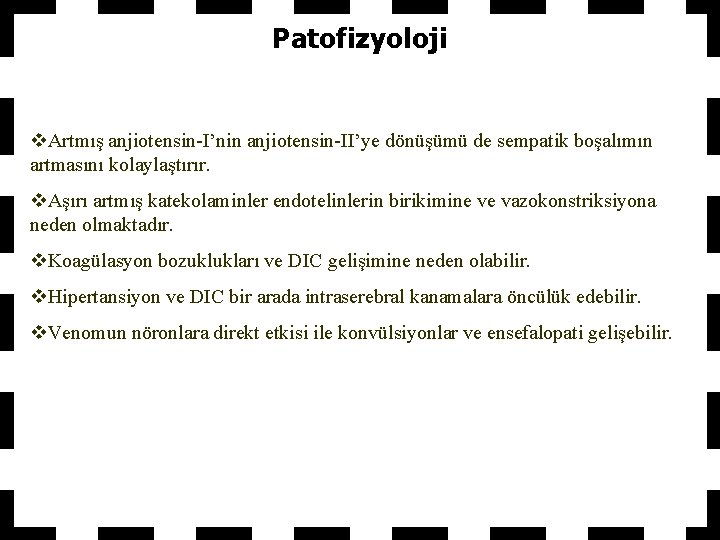 Patofizyoloji v. Artmış anjiotensin-I’nin anjiotensin-II’ye dönüşümü de sempatik boşalımın artmasını kolaylaştırır. v. Aşırı artmış