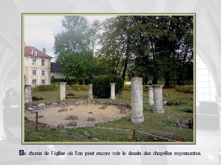 Le chœur de l’église où l’on peut encore voir le dessin des chapelles rayonnantes.